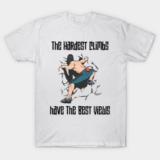 The Best View Comes After The Hardest Climb T-Shirt